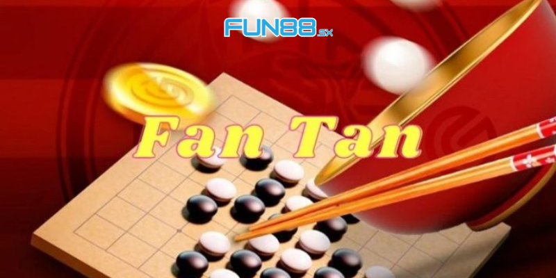 Cách Chơi Fantan Fun88 Đỉnh Cao Ăn Sạch Tiền Nhà Cái