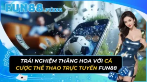 Trải Nghiệm Thăng Hoa Với Cá Cược Thể Thao Trực Tuyến Fun88 13 Trải Nghiệm Thăng Hoa Với Cá Cược Thể Thao Trực Tuyến Fun88